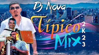 TIPICO MIX 2023  DJ NOVA  LO MEJOR DEL TÍPICO PANAMEÑO 🇵🇦 [upl. by Wachtel347]