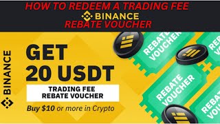 HOW TO REDEEM A 20 TRADING FEE REBATE VOUCHER ON BINANCE BUY OR DEPOSIT 10 binance crypto [upl. by Corinna877]