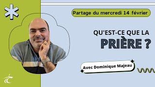 Questce que la prière  Partage biblique avec Dominique M  14 fév [upl. by Bough]