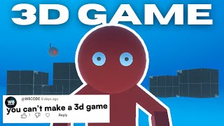 I Made A 3D Game Because He Said I Couldnt [upl. by Nuhsal818]