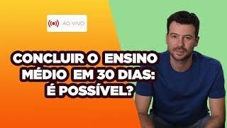 Concluir o Ensino Médio em 30 dias é possível  Ao vivo [upl. by Dardani968]