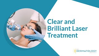 Clear and Brilliant Laser Treatment [upl. by Nosnor]