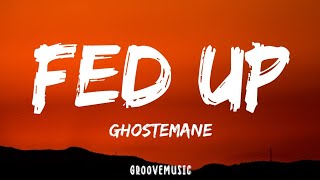 GHOSTEMANE  Fed Up Lyrics [upl. by Ken530]