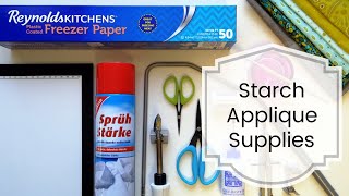 Starch Applique Method part 1 of 5  Intro  Set Up amp Supplies [upl. by Netneuq814]