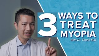 3 Ways To Treat Myopia Nearsightedness  Dr Thanh Mai [upl. by Rivera]