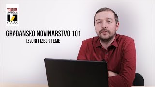 Građansko novinarstvo 101  Izvori i teme [upl. by Harac]