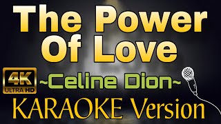 THE POWER OF LOVE  Celine Dion HD KARAOKE Version [upl. by Ennaeiluj]