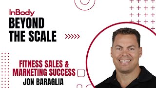 Fitness Success InBody Helped Boost Personal Training Conversion by 50  EP18 Jon Baraglia [upl. by Anzovin]