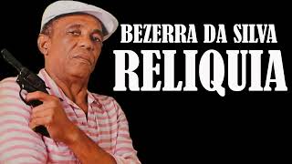 BEZERRA DA SILVA RELIQUIA COMPLETO [upl. by Ander]