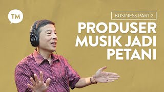 PRODUSER MUSIK JADI PETANI  Wirawan Hartawan ex Boss Disc Tarra  Business Series  Part 2 [upl. by Igal951]