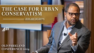 Highlights The Case for Urban Conservatism  OLD PARKLAND CONFERENCE 2024 [upl. by Aneehsak]