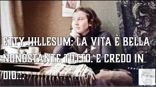 Etty Hillesum  La vita è bella nonostante tutto E credo in Dio… [upl. by Simpson]