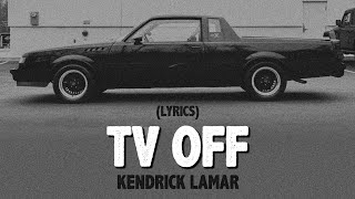 kendrick lamar  tv off  lyrics explicit [upl. by Gonzalo889]