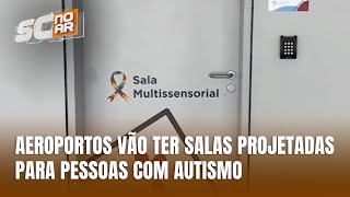 Aeroportos brasileiros vão ter salas de acolhimento para pessoas com autismo [upl. by Krall]