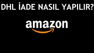 Amazon DHL İade Nasıl Yapılır [upl. by Eniamerej253]