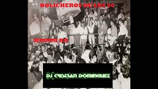 BOLICHEROS DE LOS 90 MIX Dj Cristian Dominguez [upl. by Ttirb553]