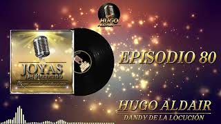 JOYAS DEL RECUERDO  Episodio 80  Locutor Hugo Aldair  Dandy de la Locución [upl. by Sue]