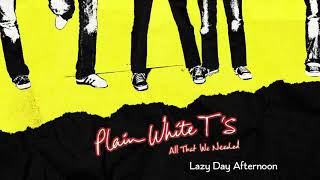 Plain White Ts  Lazy Day Afternoon Official Audio [upl. by Shaum]