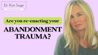 10 WAYS TO STOP REENACTING ABANDONMENT TRAUMA IN YOUR RELATIONSHIPS  DR KIM SAGE [upl. by Soracco]