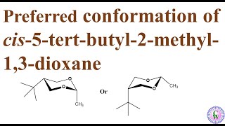 Preferred conformation of cis5tertbutyl2methyl13dioxane [upl. by Mclyman]