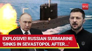 Giant Russian Submarine Sinks In Crimea Putin Aide Said This As Ukraine Celebrates [upl. by Lepp]