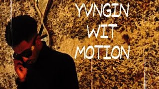 YVNGIN WIT MOTION [upl. by Macintyre]