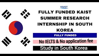 KAIST fully funded Internship South Korea  Study in South Korea  No ILETS amp application fee  2024 [upl. by Yelik]