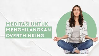 Sering Merasa Overthingking Lakukan Meditasi Mindfulness Ini Untuk Mengatasinya [upl. by Groscr656]