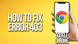 How To Fix Error 403 Google Chrome [upl. by Shultz]