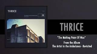 Thrice  “The Melting Point of Wax” [upl. by Enitsuj]