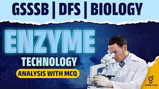 Enzyme Technology  Analysis With MCQs  GSSSB  DFS  CHEMISTRY  LIVE930AM gyanlive gsssb dfs [upl. by Arlin]