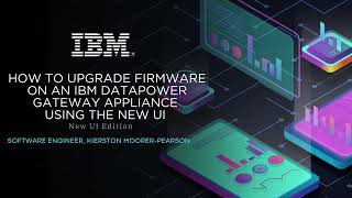 How to Upgrade Firmware on IBM DataPower Gateway using the New UI [upl. by Tocci]