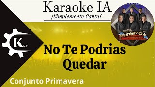 Conjunto Primavera  No Te Podías Quedar  Karaoke [upl. by Annawd]