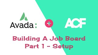 Part 1 Building A Job Board with Avada  ACF  Setup [upl. by Astto]