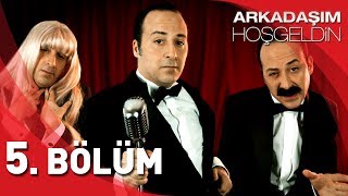 Arkadaşım Hoşgeldin  5 Bölüm [upl. by Rebna]