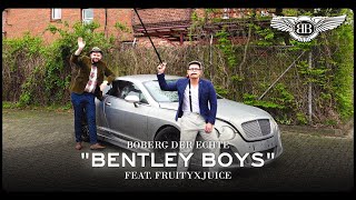 BOBERG DER ECHTE  BENTLEY BOYS FEAT FRUITYXJUICE [upl. by Notlaw]