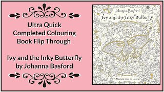 Ivy and the Inky Butterfly by Johanna Basford  Quick Completed Book Flip Through [upl. by Slavin217]