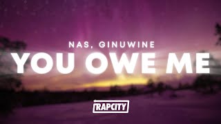 Nas  You Owe Me Lyrics ft Ginuwine [upl. by Aicatsana405]