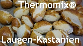 Thermomix® LaugenKastanien  Esskastanien  Laugengebäck [upl. by Gnot]