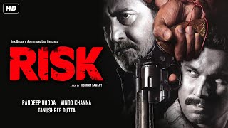 रिस्क RISK Full Hindi Movie  Bollywood Action Movie  Randeep Hooda Vinod Khanna Tanushree Dutta [upl. by Eikram202]