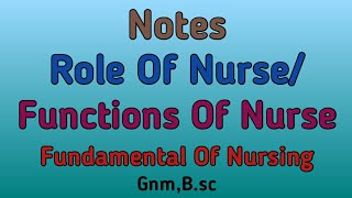 Notes  Role of Nurse and Functions Of Nurse Fundamental Of Nursing  GnmBsc [upl. by Aihpledalihp]