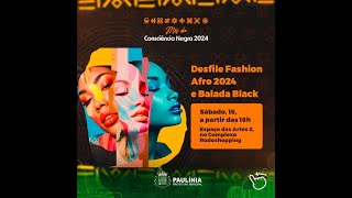 Desfile Fashion Afro 2024 e Balada Black [upl. by Maze]