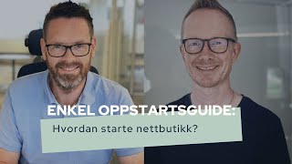 Hvordan starte nettbutikk  en enkel oppstartsguide [upl. by Eilyw777]