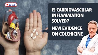 Is Cardiovascular Inflammation Solved New Evidence on Colchicine LIVE [upl. by Judith]