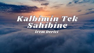 İrem Derici  Kalbimin Tek Sahibine SözleriLyrics🎶 [upl. by Kenric709]