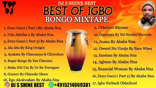 BEST OF IGBO BONGO MIXTAPE 20222023 BY DJ S SHINE BEST FT ABABA NNA  KING OWIGIRIEZE CHISOM2 [upl. by Orian]