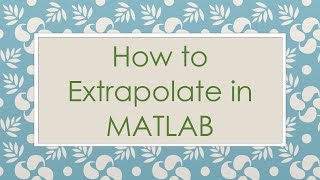 How to Extrapolate in MATLAB [upl. by Secundas]