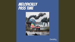 Melodically pass time [upl. by Ethelstan]