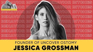 Behavior Btches Crohn’s Disease Ostomy Surgery or Death with Jessica Grossman [upl. by Novoj711]