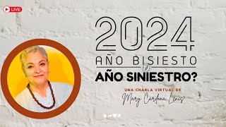 2024 AÑO BISIESTO O SINIESTRO  UNA CHARLA VIRTUAL CON MARY CARDONA LENIS [upl. by Goldwin256]